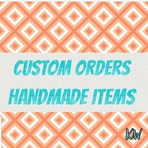 Custom Handmade Orders